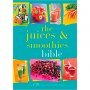 The Juices and Smoothies Bible / Разнообразни рецепти за прясно изцедени сокове, снимка 1