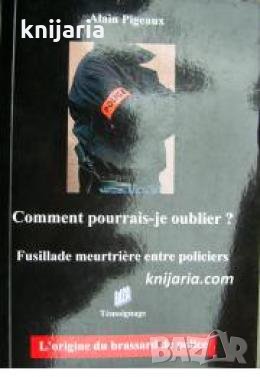 Comment pourrais-je oublier? Fusillade meurtrière entre policiers 