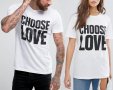 За ВЛЮБЕНИ LOVE T-SHIRTS CHOOSE LOVE в цвят ПО ИЗБОР! Поръчай модел с ТВОЯ ИДЕЯ!, снимка 1 - Тениски - 24075234