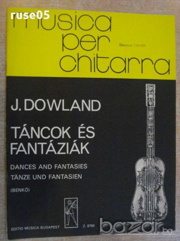 Книга "TÁNCOK ÉS FANTÁZIÁK-GITÁRRA - JOHN DOWLAND" - 32 стр., снимка 1 - Специализирана литература - 15938090