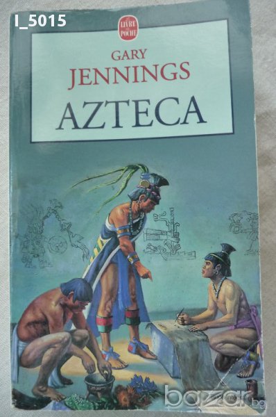 "Azteca", Gary Jennings (en français). РАЗПРОДАЖБА, снимка 1