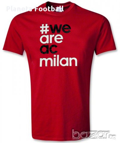 AC MILAN! Нова тениска на Милан WE ARE AC MILAN!, снимка 7 - Тениски - 8764263