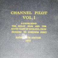 CHANNEL PILOT VOL.1: Comprising the Scilly Isles and the South Coast of England, from Pendeen to For, снимка 1 - Художествена литература - 18225624