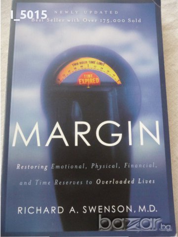 Margin: Restoring Emotional, Physical, Financial, and Time Reserves to Overloaded Lives, R. Swenson