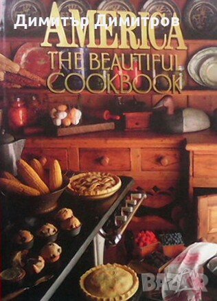 America: The Beautiful Cookbook Phillip S. Schulz, снимка 1