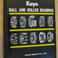 Книга "Koyo - BALL AND ROLLER BEARINGS" - 310 стр., снимка 1 - Енциклопедии, справочници - 10704723