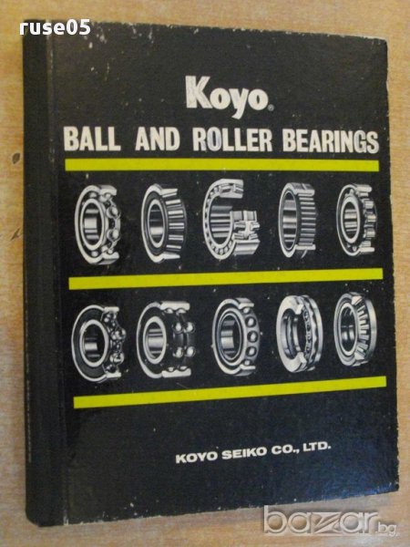 Книга "Koyo - BALL AND ROLLER BEARINGS" - 310 стр., снимка 1