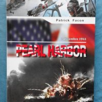 ПРОМОЦИЯ! - Pearl Harbor : 7 décembre 1941 - Patrick Facon, снимка 1 - Художествена литература - 21079220