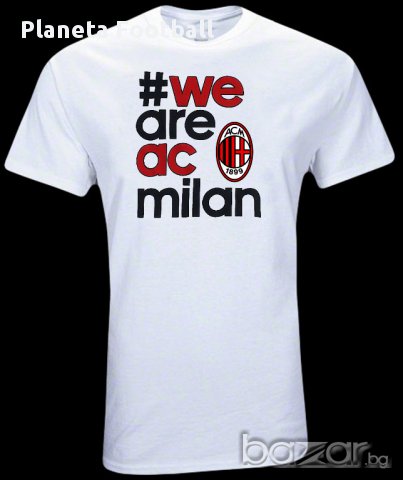 AC MILAN! Нова тениска на Милан WE ARE AC MILAN!