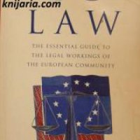 EC Law: The Essential Guide to the Legal Workings of the European community , снимка 1 - Други - 21864666