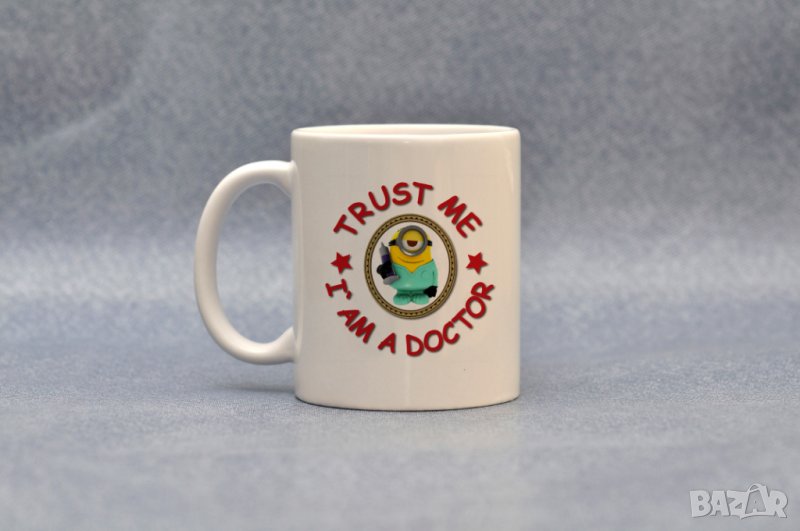 Чаша "Trust me, I am doctor", снимка 1