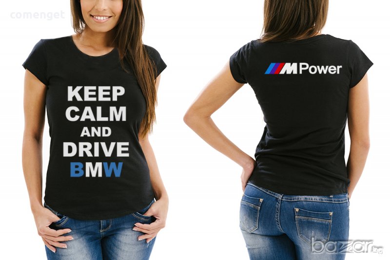  NEW!!! Дамски тениски БМВ / BMW KEEP CALM & DRIVE! Или Поръчай модел с твоя идея, снимка 1