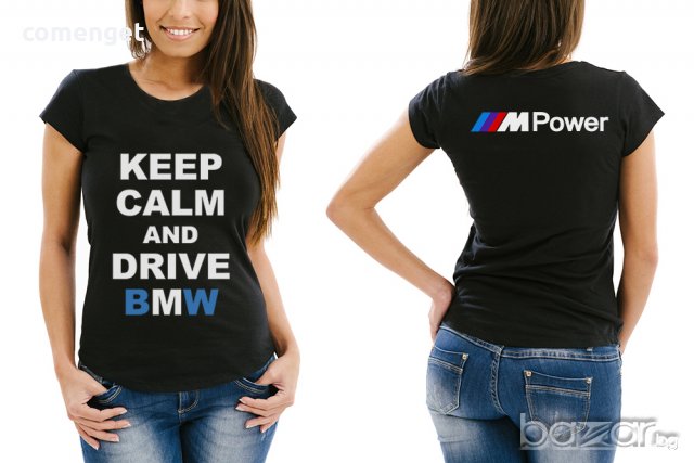  NEW!!! Дамски тениски БМВ / BMW KEEP CALM & DRIVE! Или Поръчай модел с твоя идея, снимка 1 - Тениски - 18922373