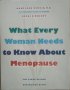 What Every Woman Needs to Know About Menopause The Years Before, During, and After  1996 г., снимка 1 - Специализирана литература - 26025666