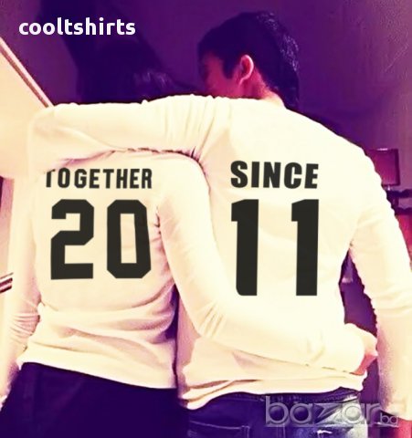 ЗА ВЛЮБЕНИ LOVE БЛУЗИ ЗА ВЛЮБЕНИ TOGETHER SINCE С ГОДИНА ПО ИЗБОР! ПОРЪЧАЙ С ТВОЯ ИДЕЯ!