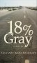 18% Gray, снимка 1 - Художествена литература - 10817321