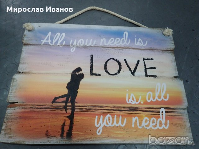 " Любовта е всичко от което се нуждаеш" - дървена табела, снимка 2 - Декорация за дома - 21357626