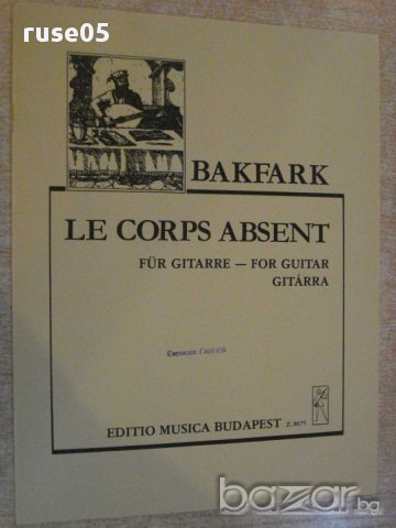 Книга "LE CORPS ABSENT-Gitárra-VALENTINUS BAKFARK" - 4 стр., снимка 1 - Специализирана литература - 15918118