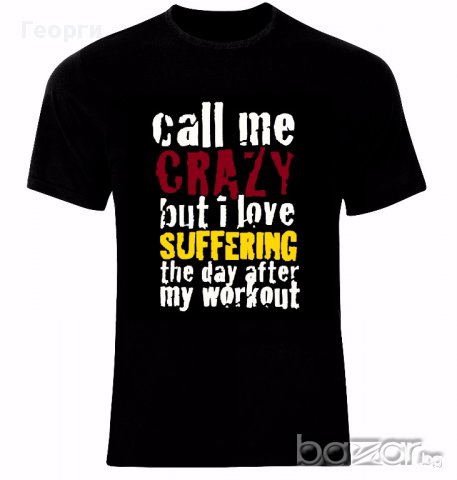 Fitness Sport Muscle Training Bodybuilder Call me Crazy Тениска Мъжка/Дамска S до 2XL, снимка 1