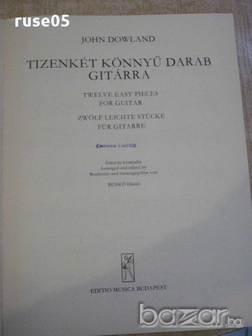 Книга "TIZENKÉT KÖNNYŰ DARAB GITÁRRA-JOHN DOWLAND" - 16 стр., снимка 2 - Специализирана литература - 15937952
