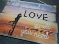 " Любовта е всичко от което се нуждаеш" - дървена табела, снимка 3