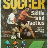 Soccer Skills And Tactics - английско ръководство за умения и тактики по футбол, снимка 1 - Енциклопедии, справочници - 23661240