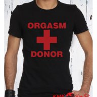 Мъжка тениска ''ORGASM DONOR'', достъпна в над 10 цвята! Поръчай модел с ТВОЯ идея!, снимка 1 - Тениски - 15682388