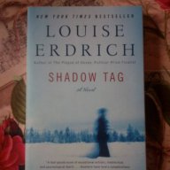 Shadow tag-Louise Erdrich, снимка 1 - Художествена литература - 15968366