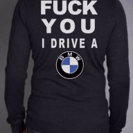 NEW! FUCK YOU I DRIVE BMW / БМВ  блузи с авторски дизайн! Поръчай модел с ТВОЯ снимка!, снимка 1 - Блузи - 15820273