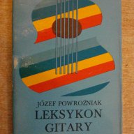 Книга "LEKSYKON GITARY - JOZEF POWROZNIAK" - 216 стр., снимка 1 - Енциклопедии, справочници - 14449018