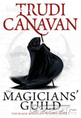 THE MAGICIANS’ GUILD Book 1 of the Black Magician Trilogy 