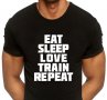Fitness Mania! Мъжка тениска EAT, SLEEP, REPEAT с Train Фитнес принт! Поръчай модел с твоя идея!