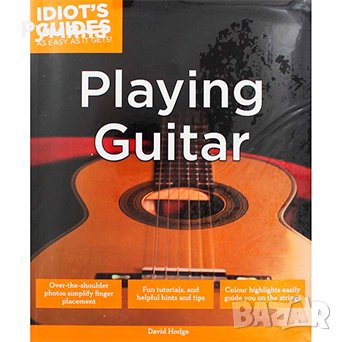 Idiots Guides - Playing Guitar - Самоучител за китара (АЕ) в Специализирана  литература в гр. Бургас - ID22774534 — Bazar.bg