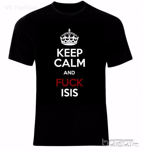 Keep Calm and Fuck Isis Тениска Мъжка/Дамска S до 2XL, снимка 1