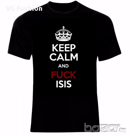 Keep Calm and Fuck Isis Тениска Мъжка/Дамска S до 2XL, снимка 1