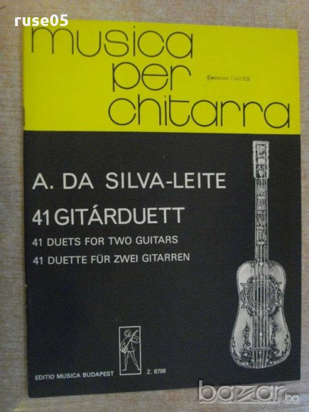 Книга "41 GITÁRDUETT-ANTÓNIO DA SILVA-LEITE-D.BENKÓ"-40 стр., снимка 1