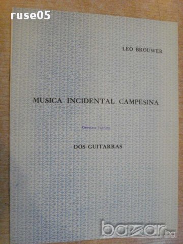 Книга"MUSICA INCIDENTAL CAMPESINA-DOS GUITARRAS-BROUWER"9стр, снимка 1 - Специализирана литература - 15847248