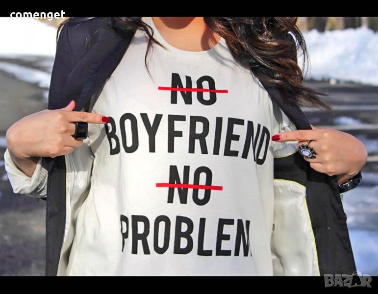 NEW! Дамски тениски No Boyfriend No Problem - 2 МОДЕЛА! Поръчай модел с твоя идея!, снимка 1