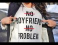 NEW! Дамски тениски No Boyfriend No Problem - 2 МОДЕЛА! Поръчай модел с твоя идея!