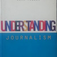 Understanding Journalism A Guide to Issues John Wilson, снимка 1 - Специализирана литература - 25028591
