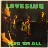 Loveslug ‎– Slug 'Em All-Грамофонна плоча-LP 12”, снимка 1 - Грамофонни плочи - 38999221