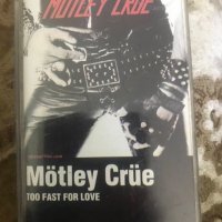 РЯДКА КАСЕТКА - MOTLEY CRUE - Too Fast for Love, снимка 1 - Аудио касети - 38512546