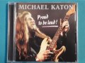 Michael Katon – 1987 - Proud To Be Loud!(Blues Rock,Texas Blues), снимка 1 - CD дискове - 42766258