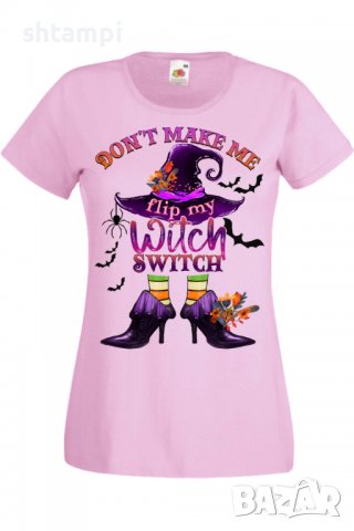 Дамска тениска Don't Make Me Flip My Witch Switch,Halloween,Хелоуин,Празник,Забавление,Изненада,, снимка 10 - Тениски - 38144754