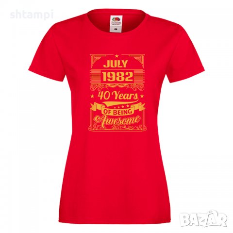 Дамска Тениска JULY 1982 40 YEARS BEING AWESOME  Подарък, Изненада, Празник, снимка 5 - Тениски - 37084531