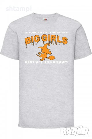 Детска тениска If You Can't Fly With The Big Girls Stay Off The Broom 1,Halloween,Хелоуин,Празник,, снимка 5 - Детски тениски и потници - 38154701