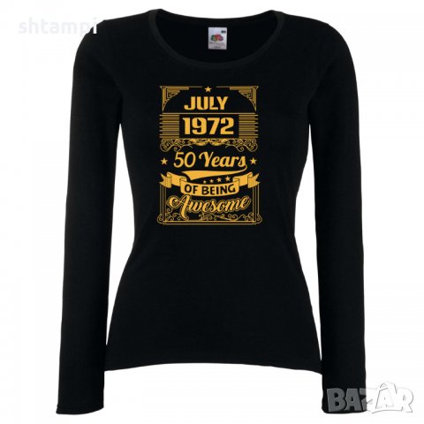 Дамска Тениска _JULY 1972 50 YEARS BEING AWESOME Подарък, Изненада, Празник 