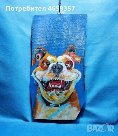 Смеещ се булдог.Ръчно рисуван върху дървена плоскост., снимка 2 - Декорация за дома - 53332149