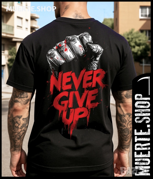 Тениска с щампа NEVER GIVE UP FIST, снимка 1