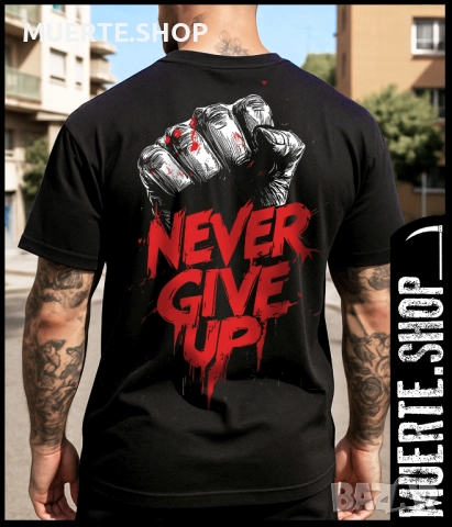 Тениска с щампа NEVER GIVE UP FIST